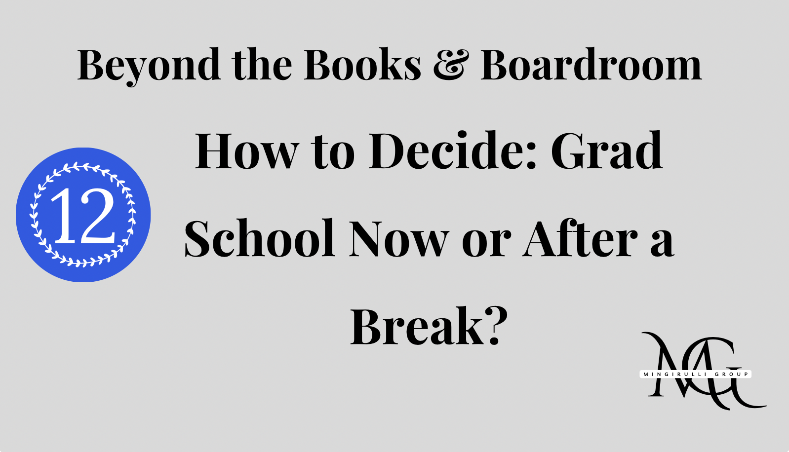 How to Decide: Grad School Now or After a Break?